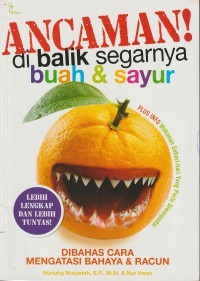 Ancaman di balik segarnya buah & sayur.