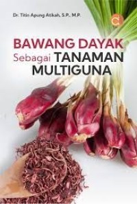 Bawang Dayak Sebagai Tanaman Multiguna.
