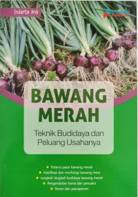 Bawang Merah :Teknik Budidaya dan Peluang Usahanya.