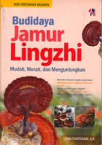 Image of Budidaya Jamur Lingzhi Mudah Murah dan Menguntungkan