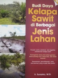 Budidaya Kelapa Sawit di Berbagai Jenis Lahan.