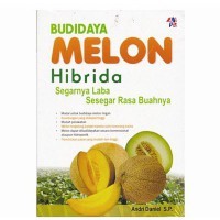 Budidaya Melon Hibrida Segarnya Laba Sesegar Rasa Buahnya.