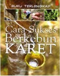 Image of Buku Terlengkap Cara Sukses Berkebun Karet.