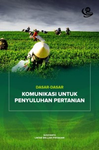 Image of Dasar-Dasar Komunikasi Untuk Penyuluhan Pertanian.