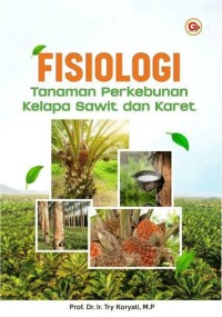 Image of Fisiologi Tanaman perkebunan Kelapa Sawit dan Karet.