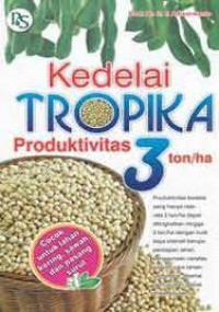 Kedelai Tropika Produktivitas 3 Ton/ha.