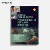 Image of Kinerja Ekspor-Impor Produk Industri Pertanian Indonesia.