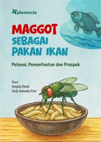Image of Maggot Sebagai Pakan Ikan: Potensi,pemanfaatan dan prospek.