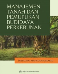 Manajemen Tanah dan Pupuk Budidaya Perkebunan.