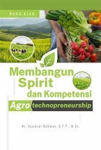 Membangun Spirit dan Kompetensi (agrotechnopreneurship).