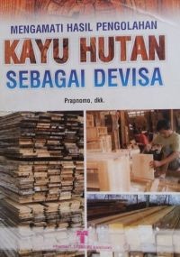 Mengamati Hasil Pengolahan Kayu Hutan Sebagai Devisa.