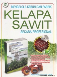 Mengelola Kebun dan Pabrik Kelapa Sawit Secara Profesional.