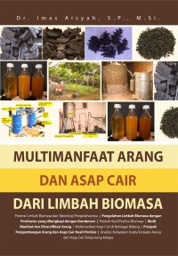 Multimanfaat Arang dan Asap Cair dari Limbah Biomasa.