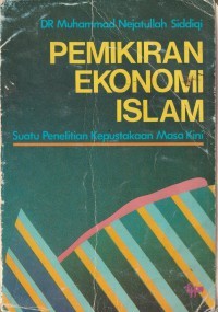 Image of Pemikiran Ekonomi Islam (suatu Penelitian Kepustakaan Masa Kini)