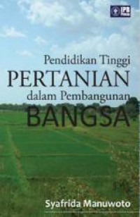 Pendidikan Tinggi Pertanian Dalam Pembangunan Bangsa.