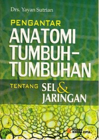 Image of Pengantar Anatomi Tumbuh-Tumbuhan Tentang Sel dan Jaringan.