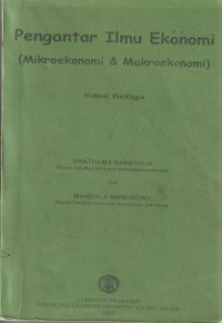 Pengantar Ilmu Ekonomi (Mikroekonomi & Makroekonomi).