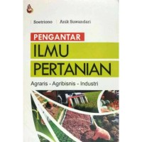 Pengantar Ilmu Pertanian : Agraris,Agrobisnis Industri.