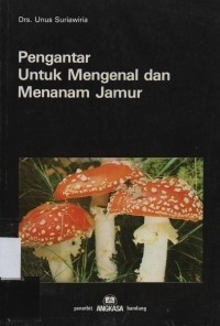 Pengantar Untuk Mengenal dan Menanam Jamur.