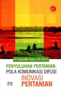 Image of Penyuluhan Pertanian : Pola komunikasi difusi inovasi pertanian.