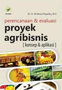Image of Perencanaan & Evaluasi Proyek Agribisnis (Konsep Aplikasi)
