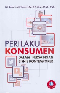 Perilaku Konsumen dalam Persaingan Bisnis Kontemporer.