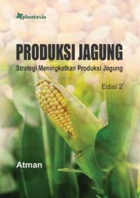 Image of Produksi Jagung :Strategi Meningkatkan Produksi Jagung.