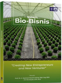 Sistem bio-bisnis : creating new entrepreneurs and new ventures.