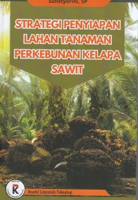 Image of Strategi penyiapan lahan tanaman perkebunan kelapa sawit.