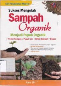 Sukses Mengolah Sampah Organik Menjadi Pupuk Organik.