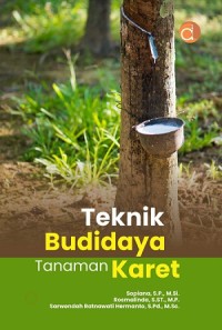 Teknik Budidaya Tanaman Karet.