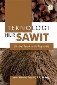 Teknologi Hilir Sawit (Limbah Sawit Untuk Bioplastik)