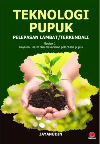 Teknologi pupuk pelepasan lambat/Terkendali.
