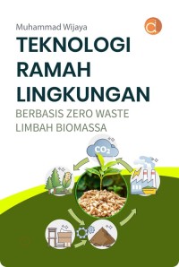 Teknologi Ramah Lingkungan Berbasis zero Waste Limbah Biomassa.