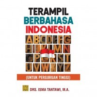 Terampil Berbahasa Indonesia (Untuk Perguruan Tinggi)
