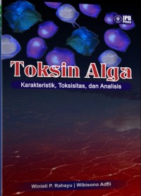 Toksin Alga : Karakteristik, Toksisitas, dan Analisis.